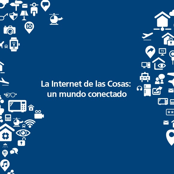 La Internet de las Cosas: un mundo conectado